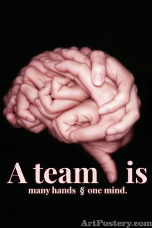 A teamwork motivational poster showing glowing hands and the quote “A team is many hands & one mind”